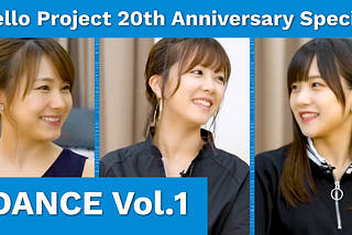 (JP➝EN)(Subtitles) Hello! Project 20th Anniversary Project: DANCE