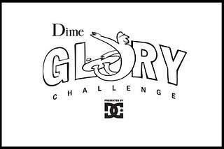 We’re all ready for the Dime Glory Challenge