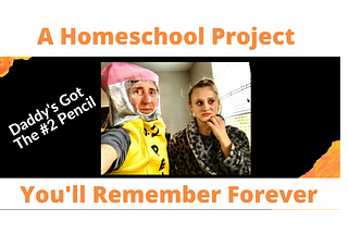 A Homeschool Project Families Will Remember Forever