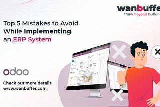 Top 5 Mistakes to Avoid While Implementing an ERP System