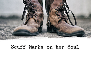 Scuff Marks on her Soul