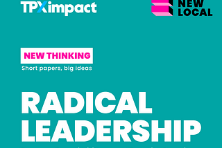 Radical leadership: reshaping public services through possibility, participation, and power