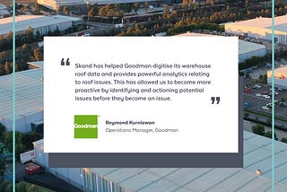 CASE STUDY - Skand Transforms Goodman’s portfolio visibility & roof maintenance