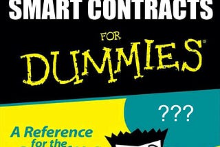 Smart Contracts for Dummies