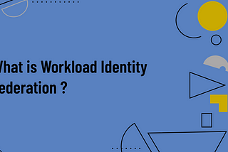 Goodbye Service Account Keys, Hello Workload Identity Federation — Building Secure Apps with GCP