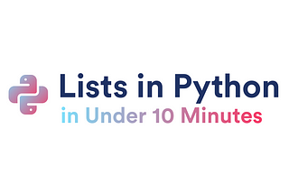 Python Lists in under 10 minutes
