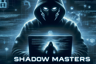 Shadow Masters: Unveiling the Secret World of Cyber Ghost Groups