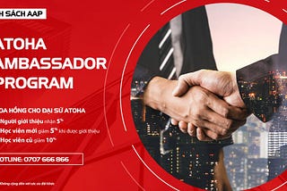 ATOHA AMBASSADOR PROGRAM (AAP) — CHÍNH SÁCH HOA HỒNG DÀNH CHO ĐẠI SỨ ATOHA!