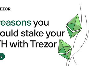 5 reasons to stake your Ethereum with Trezor
