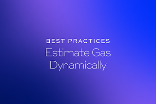 Estimate Gas Dynamically: Best Practices for Smart Contract Development