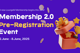 [EVENT] LoungeM Membership 2.0 Pre-Registration