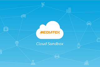 MediaTek Cloud Sandbox Design Share
