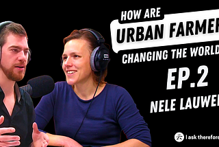 How are urban farmers changing the world? S3#2 — Nele Lauwers