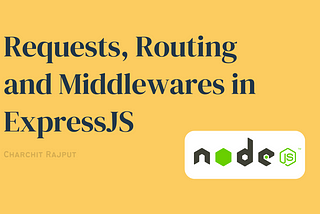 Requests, Routing and Middlewares Explained | Guide to NodeJS Basics — Part 1