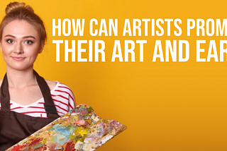 How can Artists promote their Art and earn?