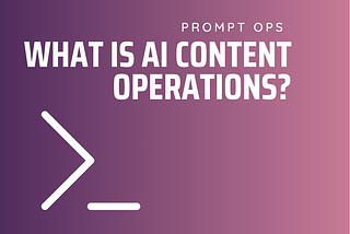 What is AI Content Operations?