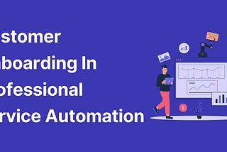 Professional Service Automation: Boost Your Business Efficiency Now!