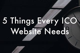 5 Things Every ICO Website Needs