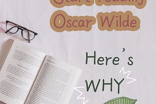 Start reading Oscar Wilde right now and here’s WHY!!