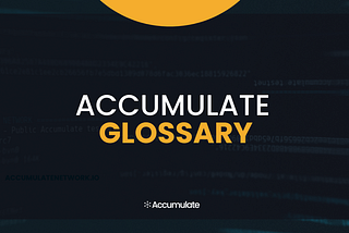 Accumulate Glossary