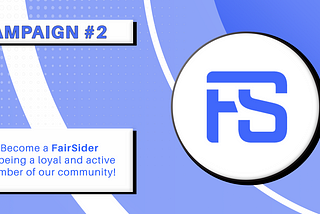 Launch of the second campaign ‘Become a FairSider by being a loyal and active member of our…