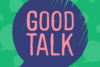 #100Daysofgoodstuff Day 100: Good Talk