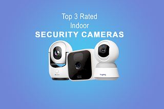 A Look at the Best Rated Indoor Security Cameras: Blink Indoor vs. Cloarks vs. Hugolog