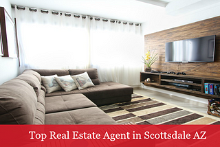 Top Real Estate Agent in Scottsdale AZ