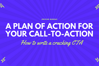 A Plan of Action for your Call-to-Action: How to Write a Cracking CTA