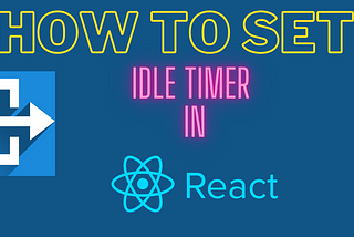 How To Add an Idle Timer in a React.js Application