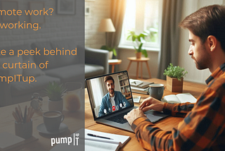Remote work? It’s working. Take a peek behind the curtain of how it works at PumpITup.