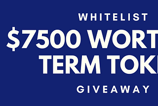 How will $7500 worth of Whitelist Giveaway winners get their TERM tokens?