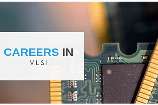 How to get a Good Job in the field of VLSI?