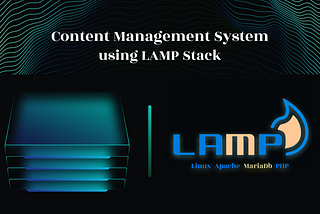 Content Management System Using LAMP Stack ( Linux , Apache , MySQL/MariaDb and PHP)