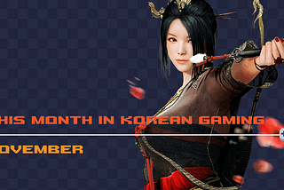 This Month in Korean Gaming: November 2018