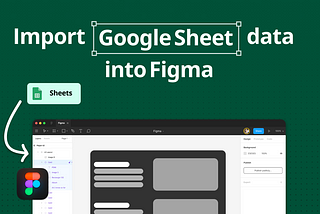Title Import Google Sheet data into Figma and a screenshot of Figma.