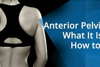 Anterior Pelvic Tilt: What it is and How to Fix it?