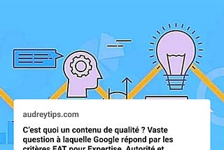 EAT : les 3 critères qualité de google pour un contenu à forte valeur ajoutée