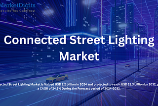 The Rise of Connected Street Lighting: Market Trends and Predictions