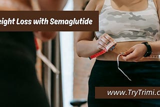 Weight Loss with Semaglutide: The Power of Compounded Semaglutide