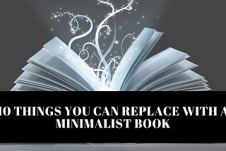 10 Things You Can Replace With a Minimalist Book