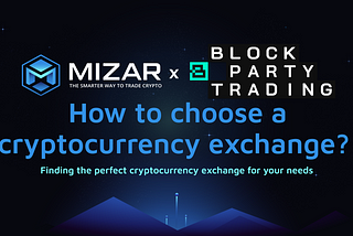 Mizar | How to choose a cryptocurrency exchange?