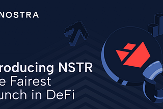 Presentamos NSTR: el lanzamiento más justo en DeFi