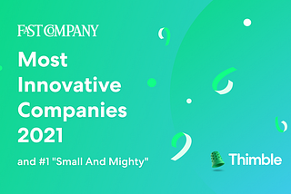 Thimble is Fast Company’s 2021 #1 Most Innovative “Small But Mighty” Company