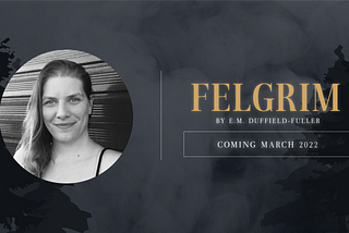 Acquisition Announcement: Felgrim by E.M. Duffield-Fuller