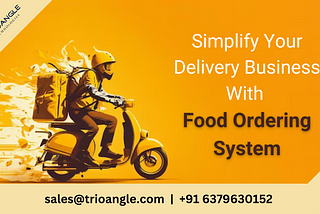 Simplify Your Delivery Business With Food Ordering System