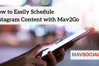 How to Publish to Instagram with MavSocial’s New App Mav2Go