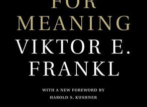 Viktor Frankl’s - Man’s Search for Meaning