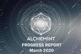 Alchemint Monthly Progress Report (March 2020)