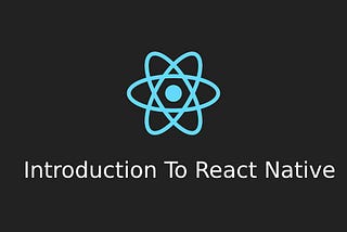Introduction To React Native